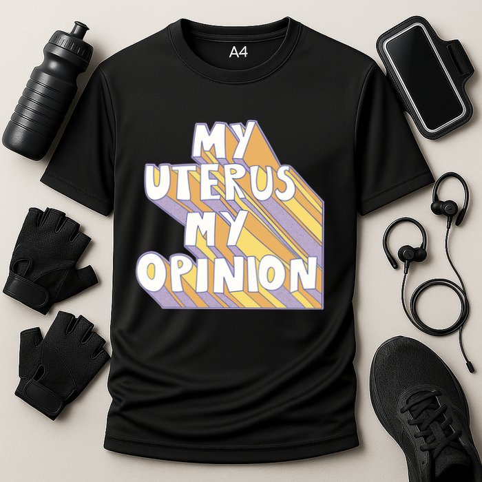 My Uterus My Opinion Cooling Performance Crew T-Shirt