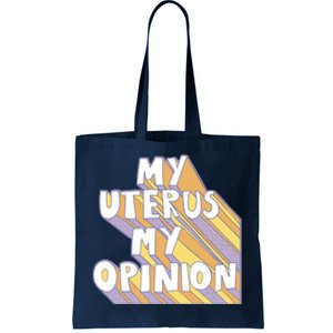 My Uterus My Opinion Tote Bag