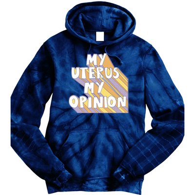 My Uterus My Opinion Tie Dye Hoodie