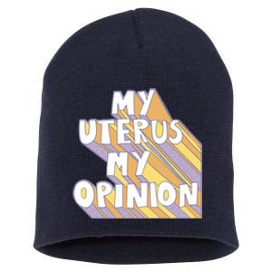 My Uterus My Opinion Short Acrylic Beanie