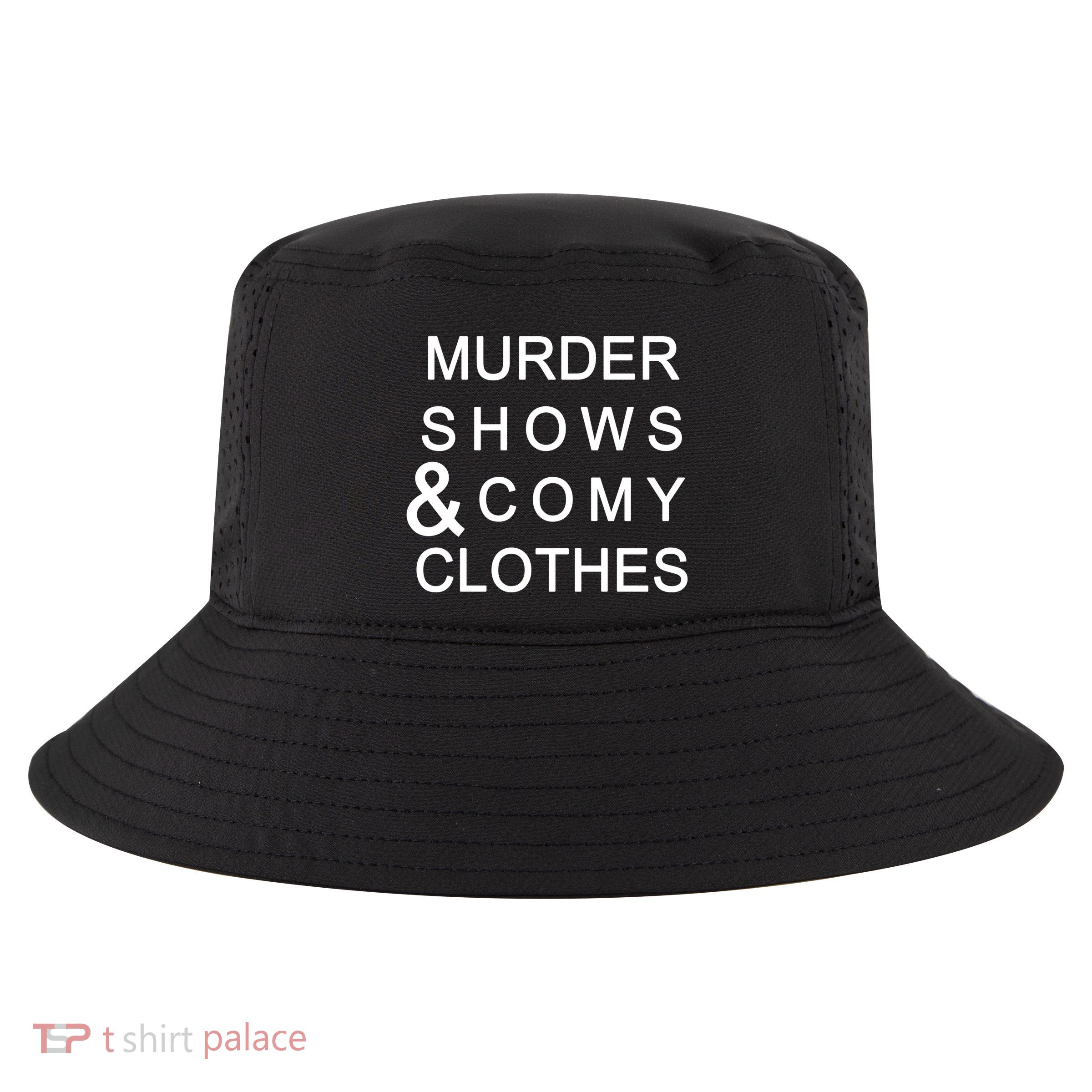 Murder Shows & Comy Clothes Cool Comfort Performance Bucket Hat
