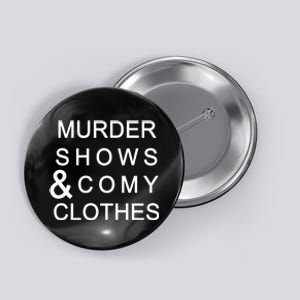 Murder Shows & Comy Clothes Button