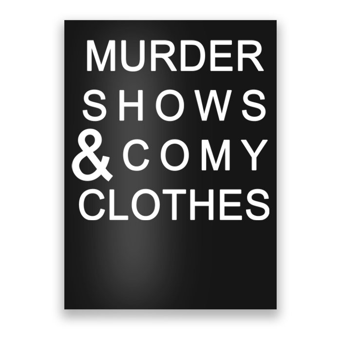 Murder Shows & Comy Clothes Poster