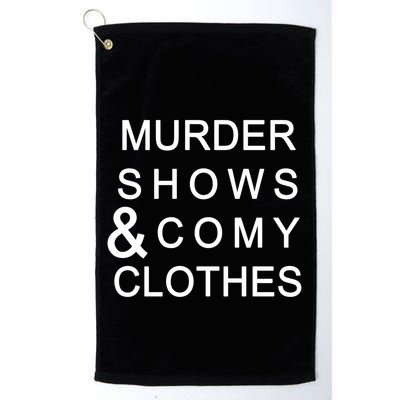 Murder Shows & Comy Clothes Golf Towel
