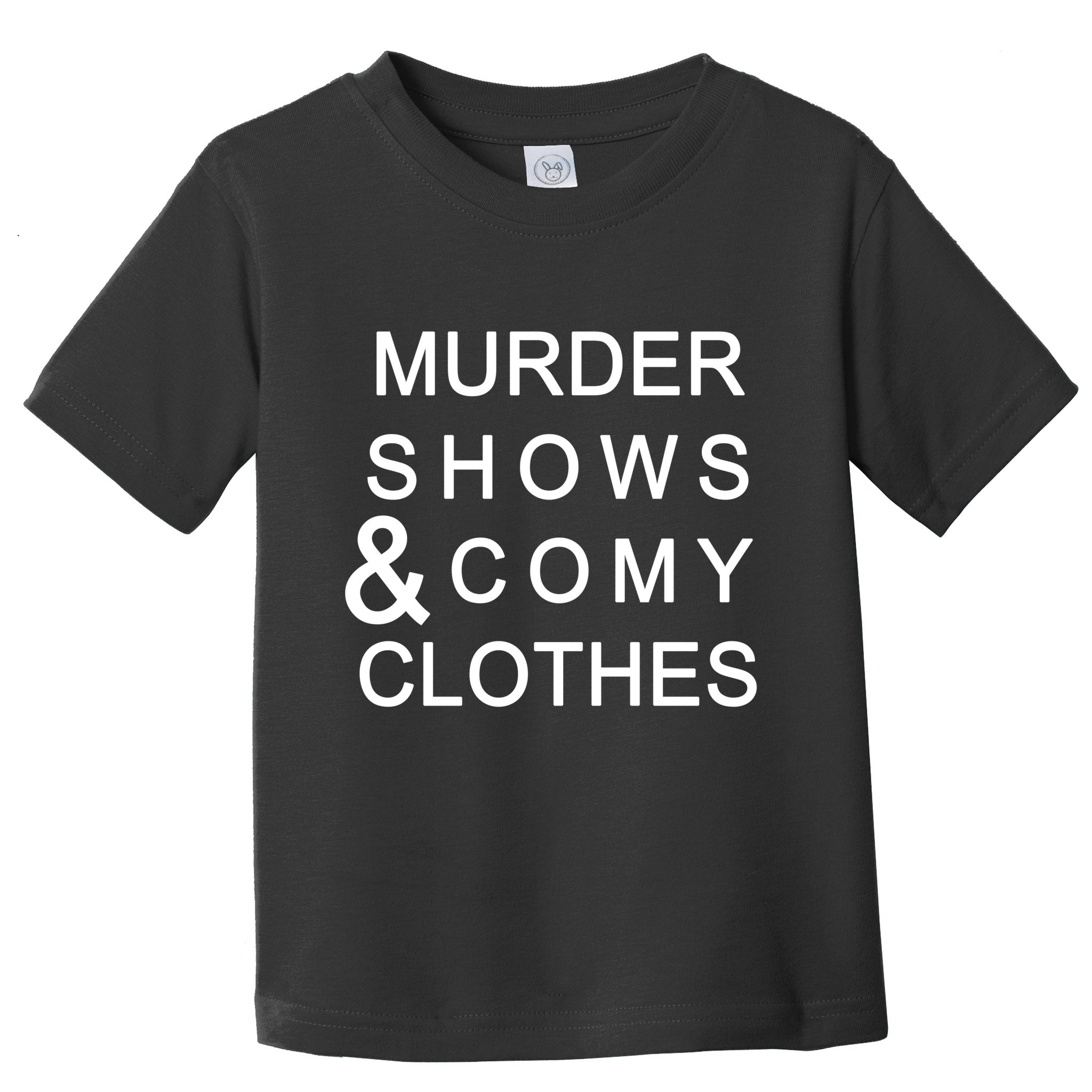 Murder Shows & Comy Clothes Toddler T-Shirt