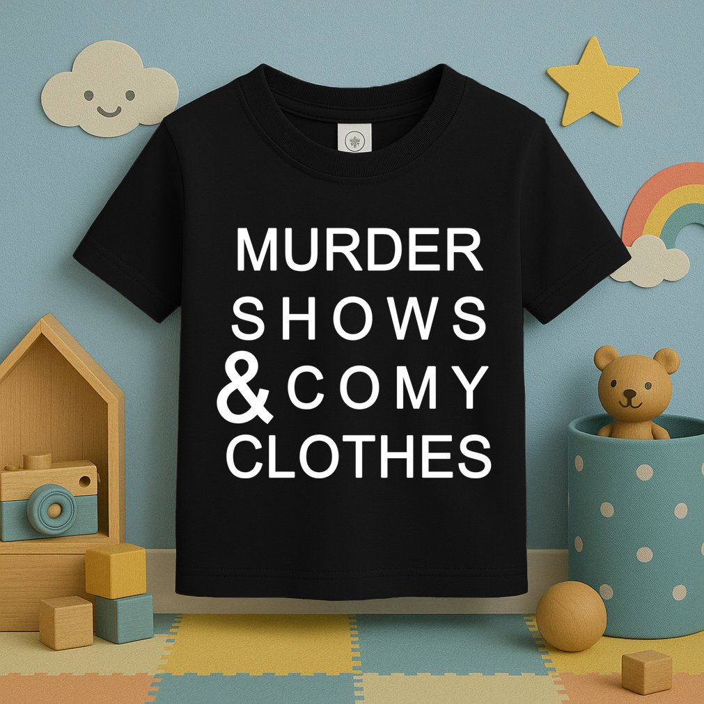 Murder Shows & Comy Clothes Toddler T-Shirt