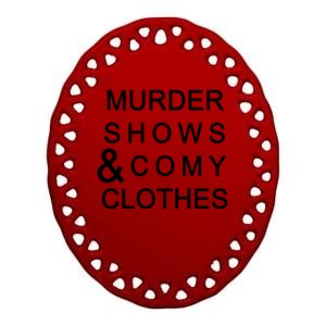 Murder Shows & Comy Clothes Ceramic Oval Ornament