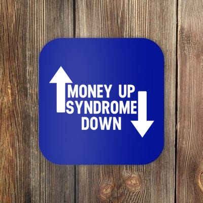 Money Up Syndrome Down Funny Coaster