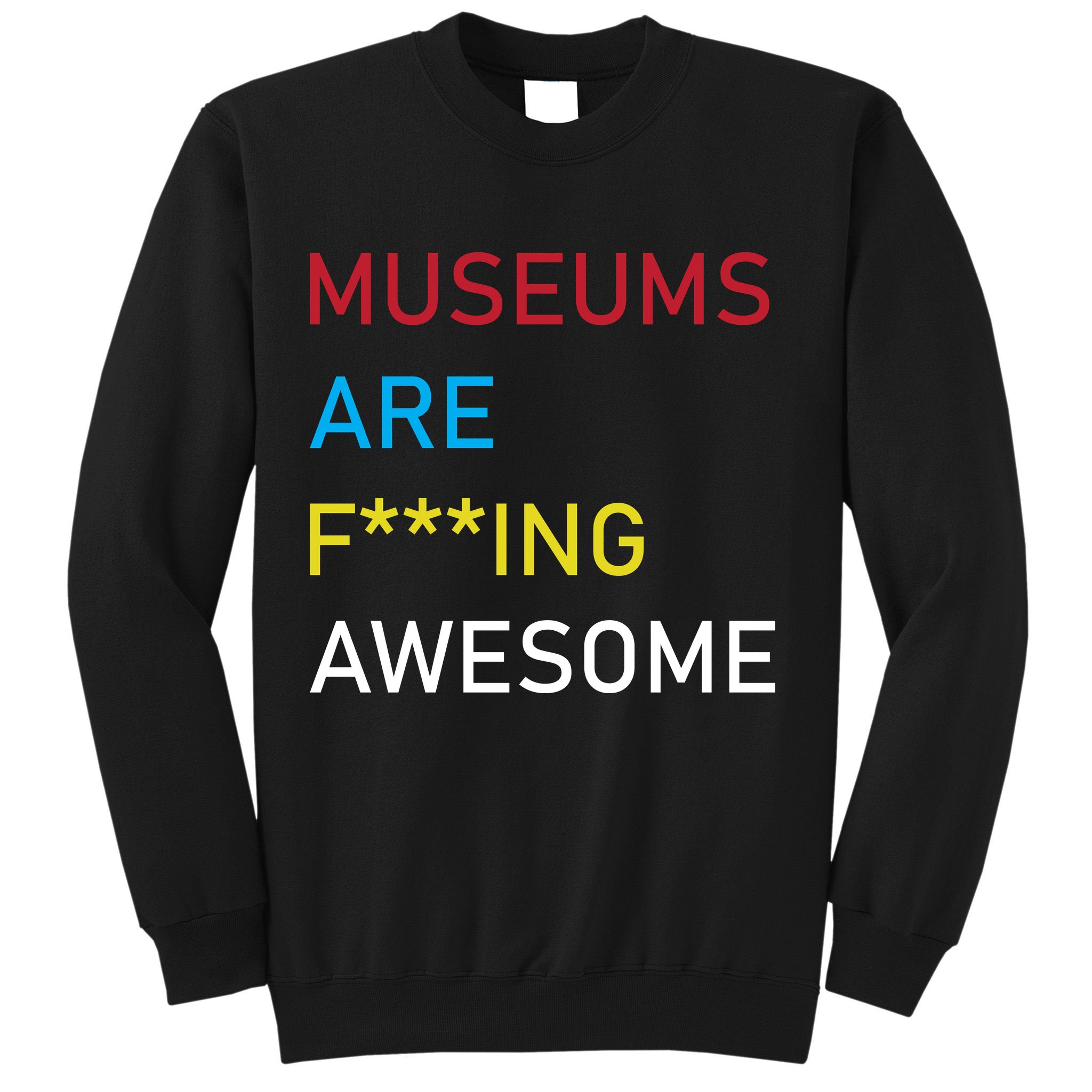 Museums Are F***ing Awesome   Sweatshirt