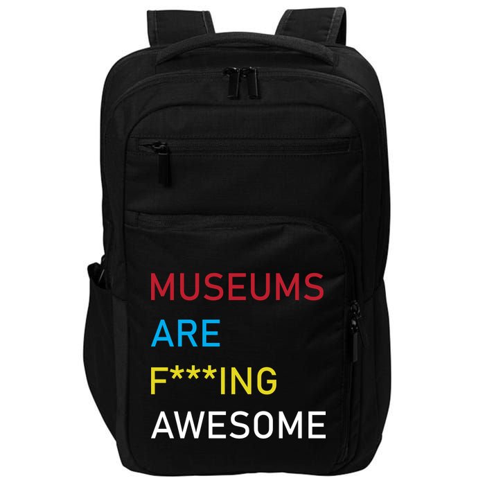 Museums Are F***ing Awesome   Impact Tech Backpack