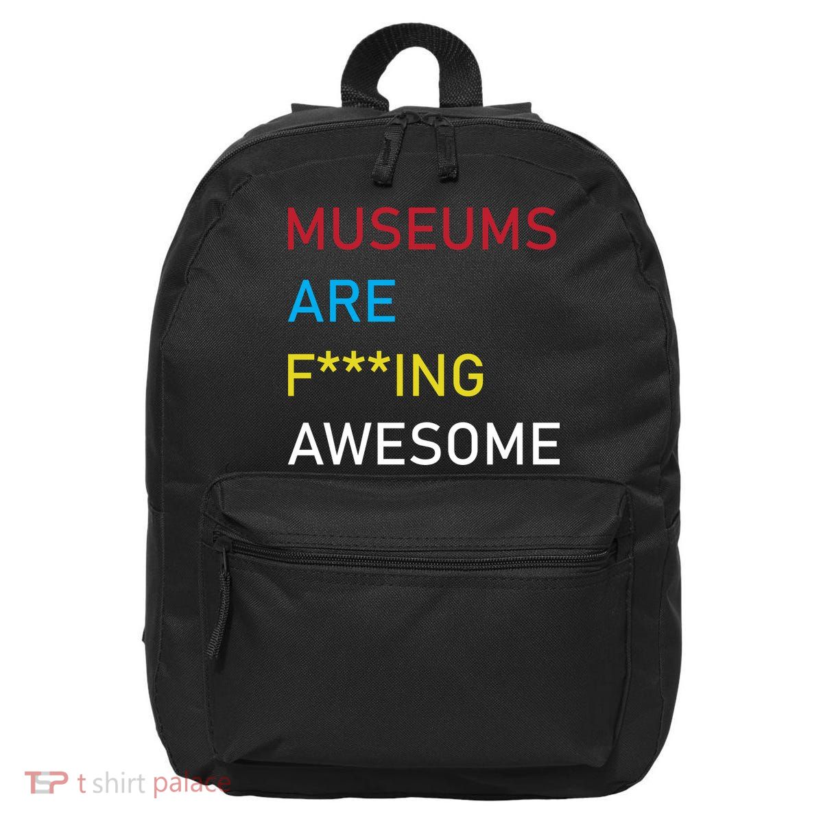 Museums Are F***ing Awesome   16 in Basic Backpack