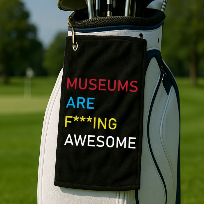 Museums Are F***ing Awesome   Golf Towel