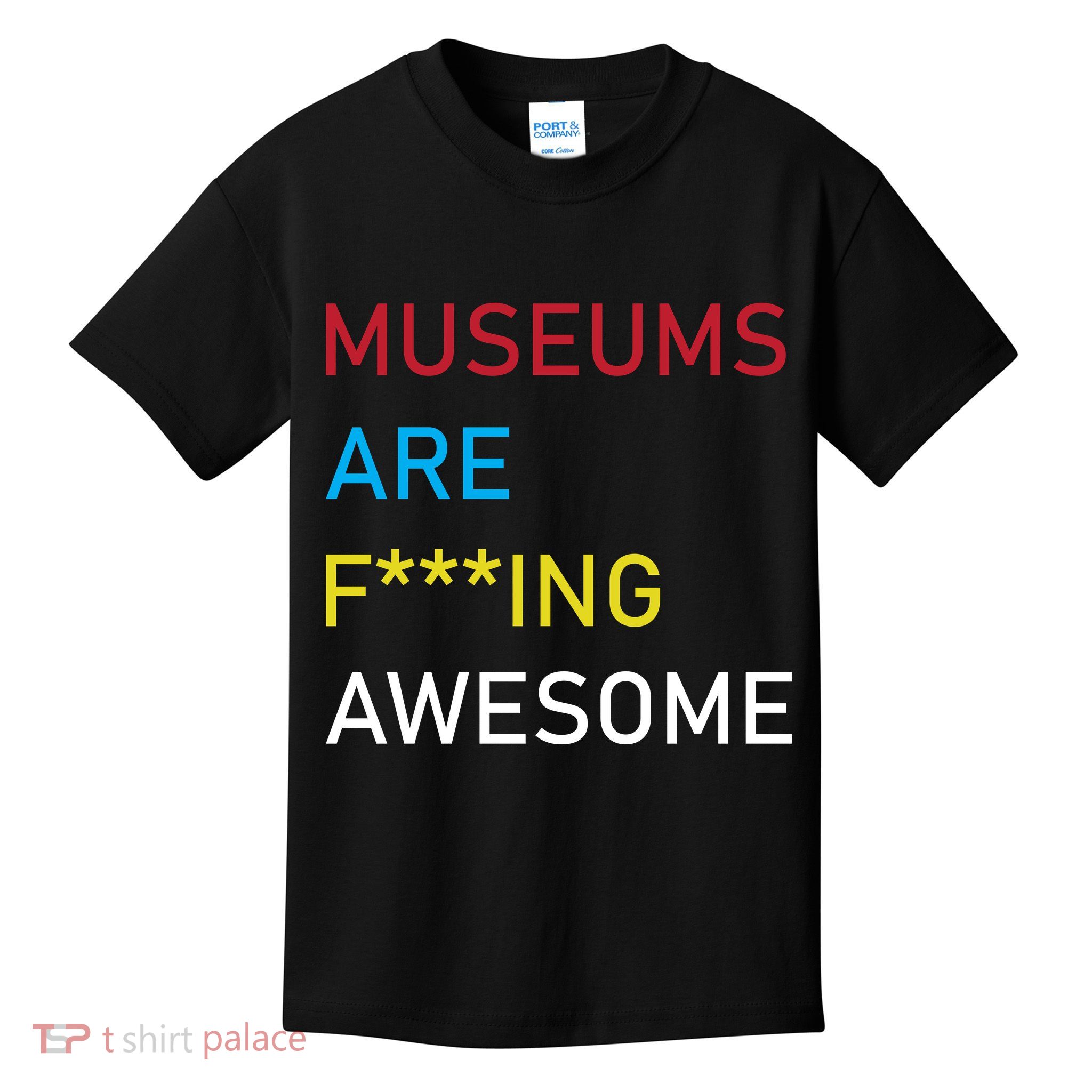 Museums Are F***ing Awesome   Kids T-Shirt