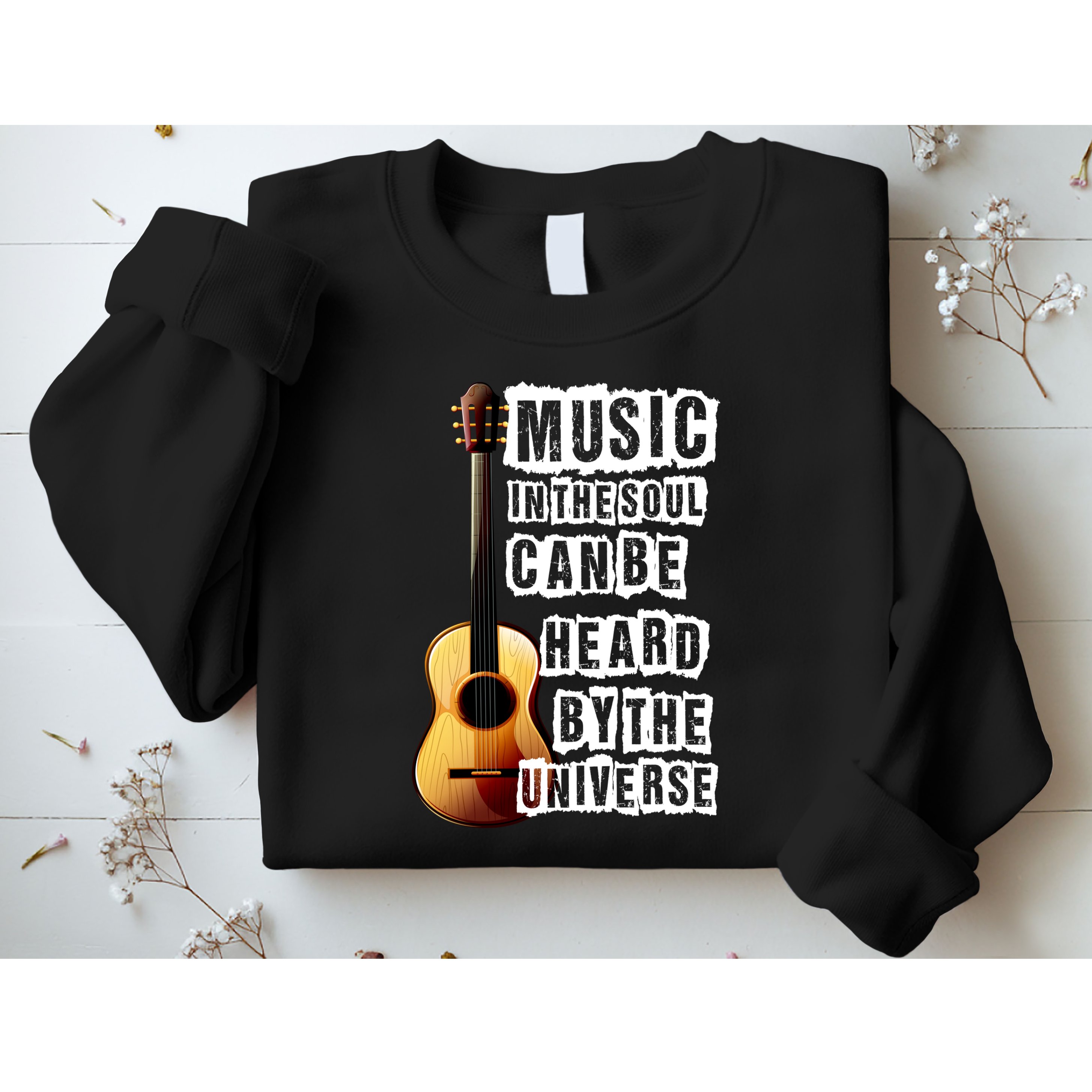 Music In The Soul Can Be Heard By The Universe Guitar Sweatshirt