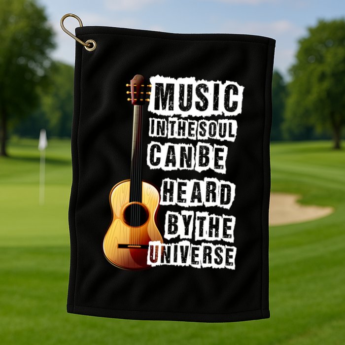 Music In The Soul Can Be Heard By The Universe Guitar Golf Towel