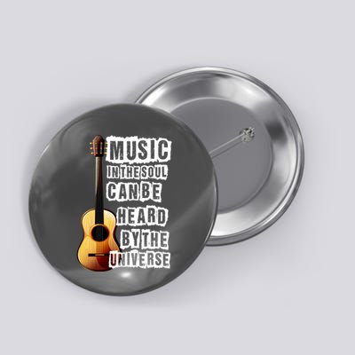 Music In The Soul Can Be Heard By The Universe Guitar Button