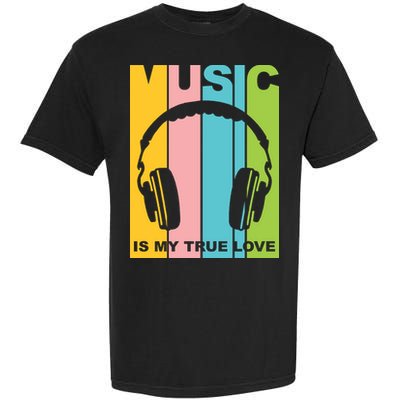 Music Is My True Love Garment-Dyed Heavyweight T-Shirt