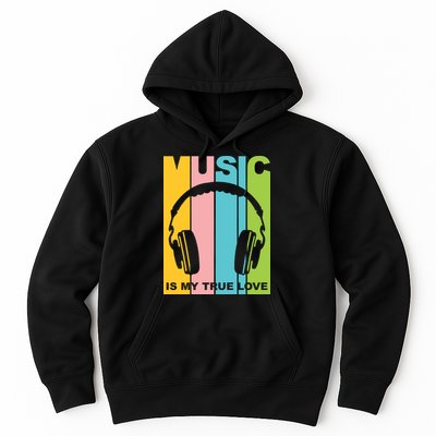 Music Is My True Love Hoodie