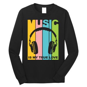 Music Is My True Love Long Sleeve Shirt