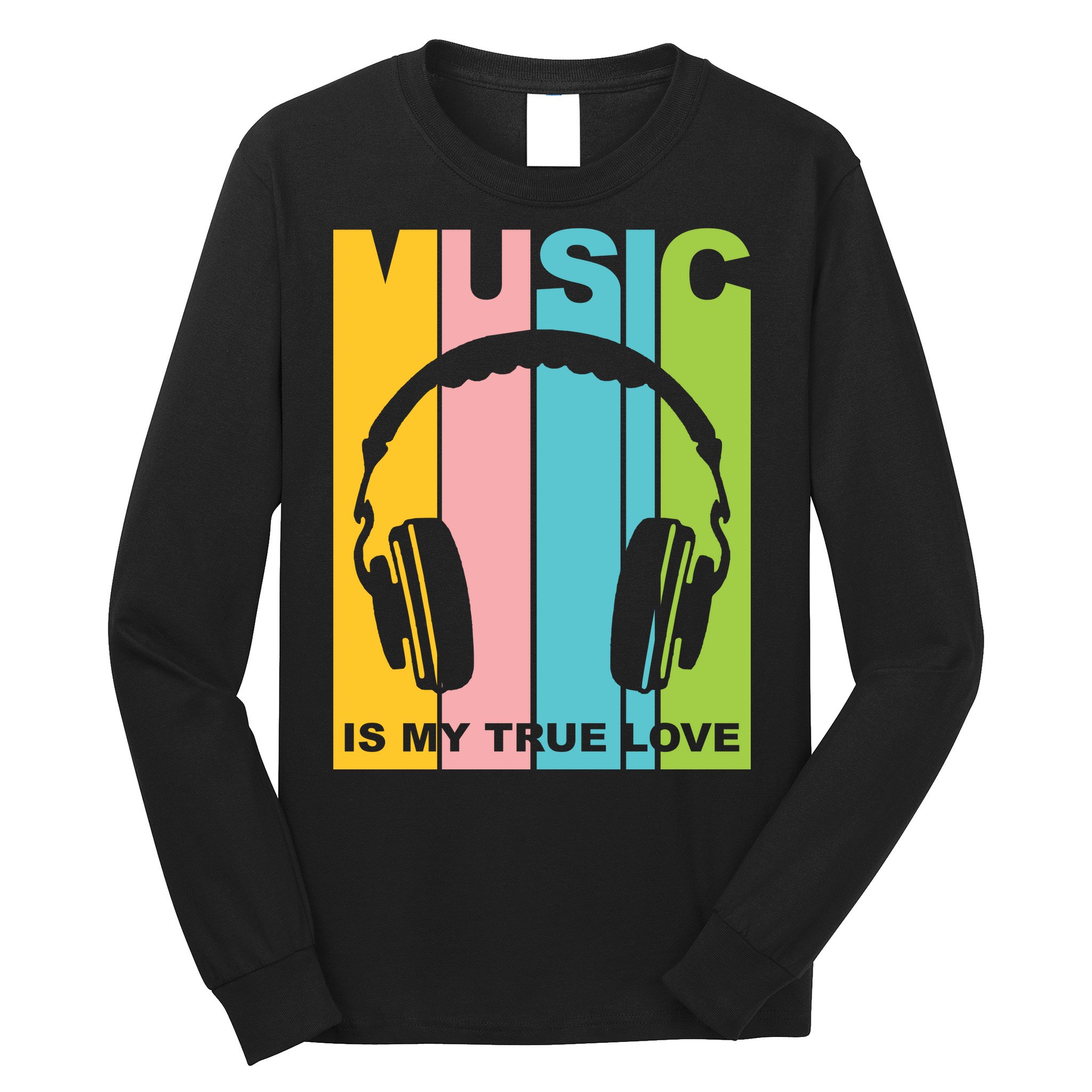 Music Is My True Love Long Sleeve Shirt