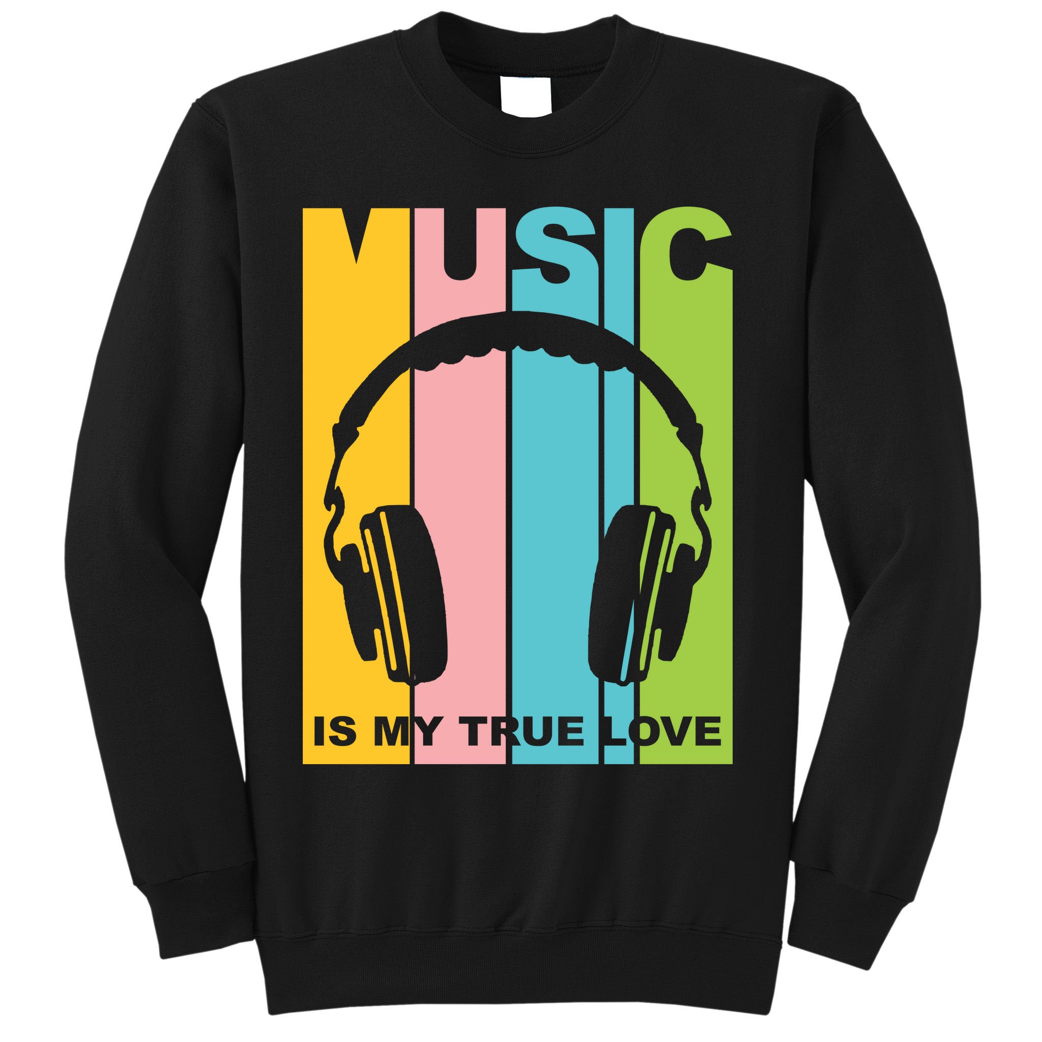 Music Is My True Love Sweatshirt