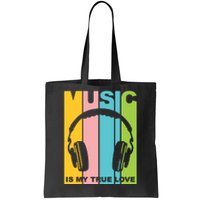 Music Is My True Love Tote Bag