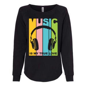 Music Is My True Love Womens California Wash Sweatshirt