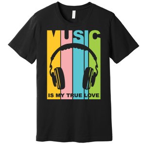 Music Is My True Love Premium T-Shirt