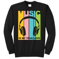 Music Is My True Love Tall Sweatshirt