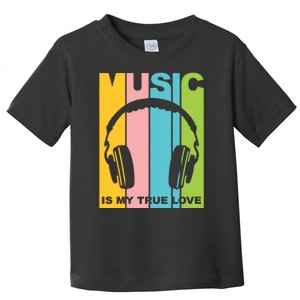 Music Is My True Love Toddler T-Shirt