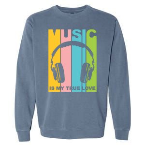 Music Is My True Love Garment-Dyed Sweatshirt