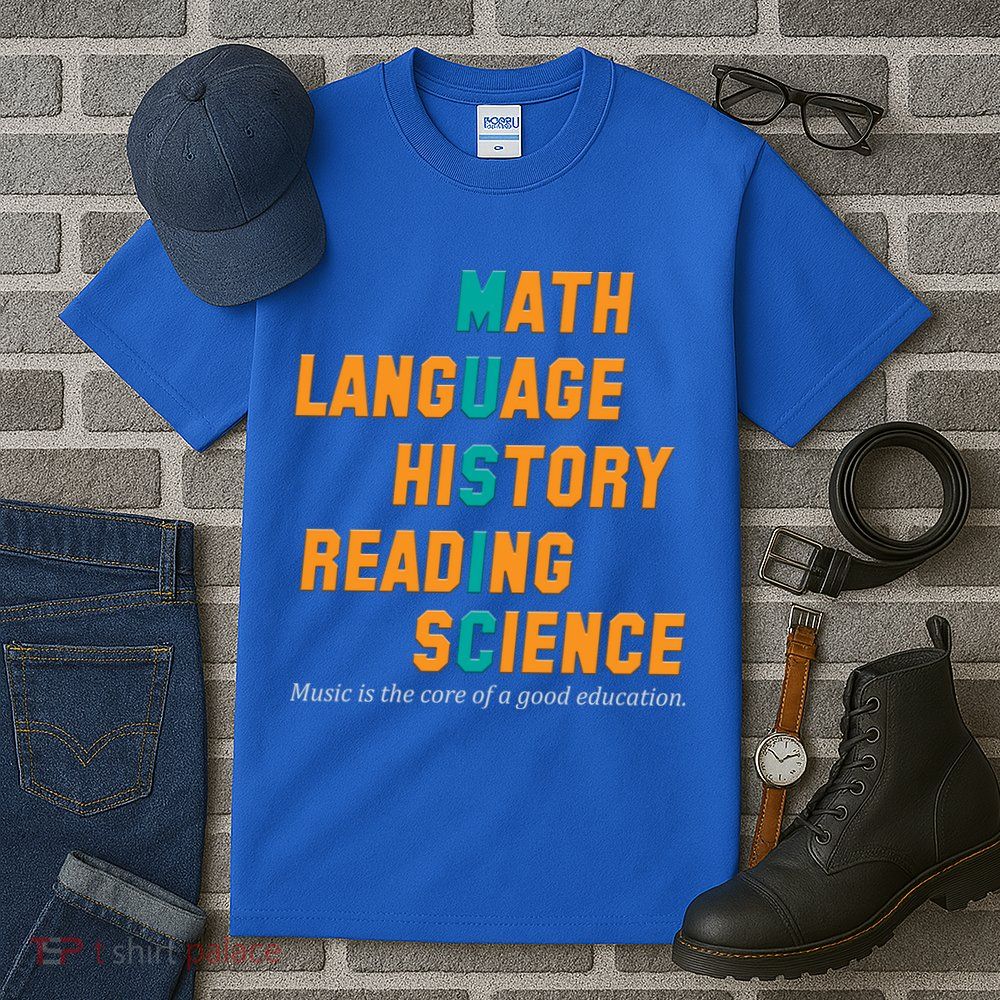 Music Is The Core Of A Good Education  Tall T-Shirt