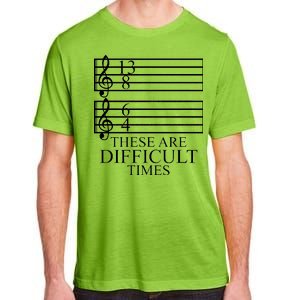 Music Teacher These Are Difficult Times Adult ChromaSoft Performance T-Shirt