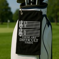 Music Teacher These Are Difficult Times Golf Towel