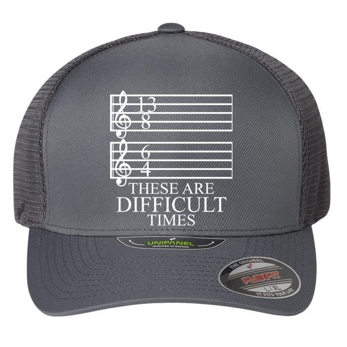 Music Teacher These Are Difficult Times Flexfit Unipanel Trucker Cap