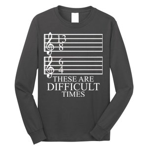 Music Teacher These Are Difficult Times Long Sleeve Shirt