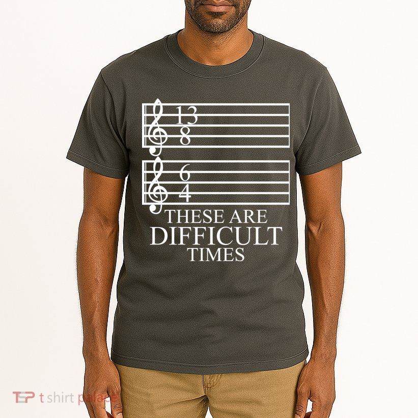 Music Teacher These Are Difficult Times Tall T-Shirt