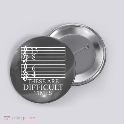 Music Teacher These Are Difficult Times Button