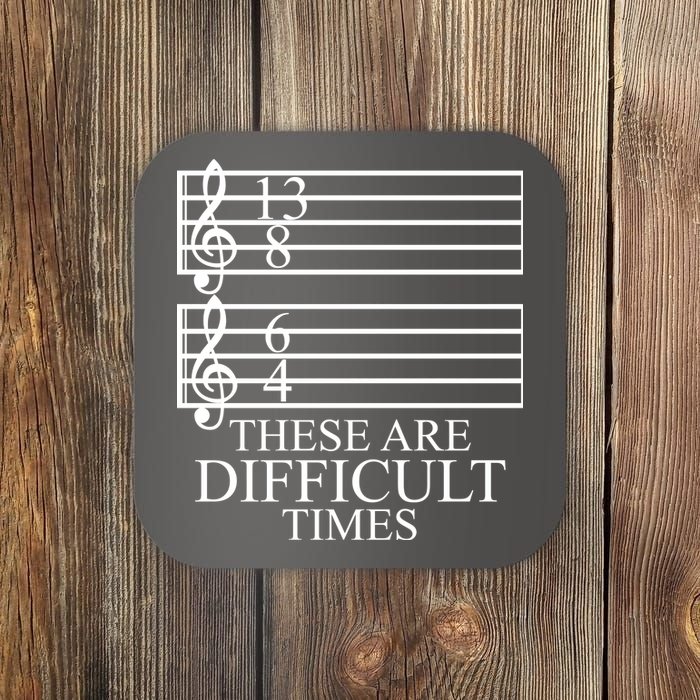 Music Teacher These Are Difficult Times Coaster