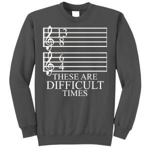 Music Teacher These Are Difficult Times Tall Sweatshirt