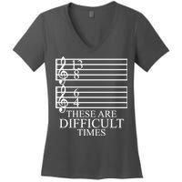 Music Teacher These Are Difficult Times Women's V-Neck T-Shirt