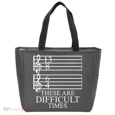 Music Teacher These Are Difficult Times Zip Tote Bag