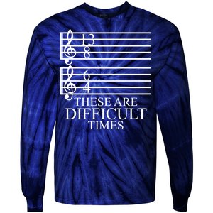 Music Teacher These Are Difficult Times Tie-Dye Long Sleeve Shirt