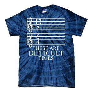 Music Teacher These Are Difficult Times Tie-Dye T-Shirt