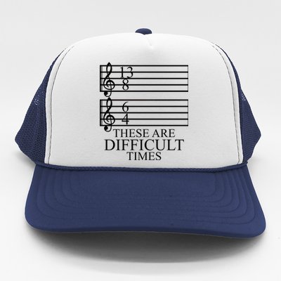 Music Teacher These Are Difficult Times Trucker Hat