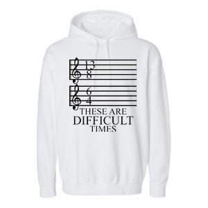 Music Teacher These Are Difficult Times Garment-Dyed Fleece Hoodie