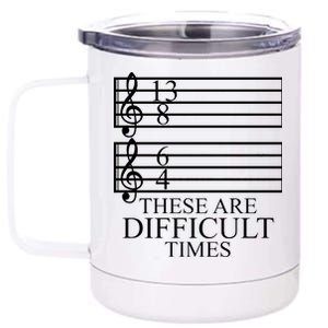 Music Teacher These Are Difficult Times 12 oz Stainless Steel Tumbler Cup