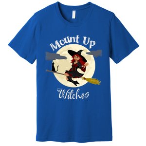 Mount Up Witches Halloween Witch On Broom Black Cat Moon Gift Premium T-Shirt