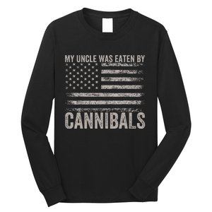 My Uncle Was Eaten By Cannibals Long Sleeve Shirt