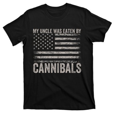 My Uncle Was Eaten By Cannibals T-Shirt